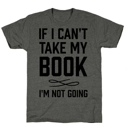 If I Can't Take My Book Unisex Triblend Tee