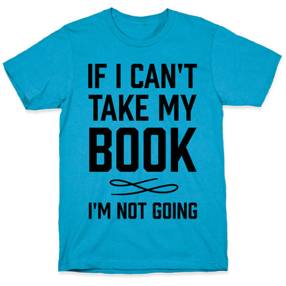 If I Can't Take My Book Unisex Triblend Tee