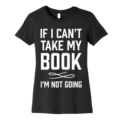 If I Can't Take My Book Women's Cotton Tee