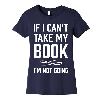If I Can't Take My Book Women's Cotton Tee