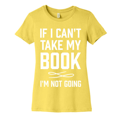 If I Can't Take My Book Women's Cotton Tee