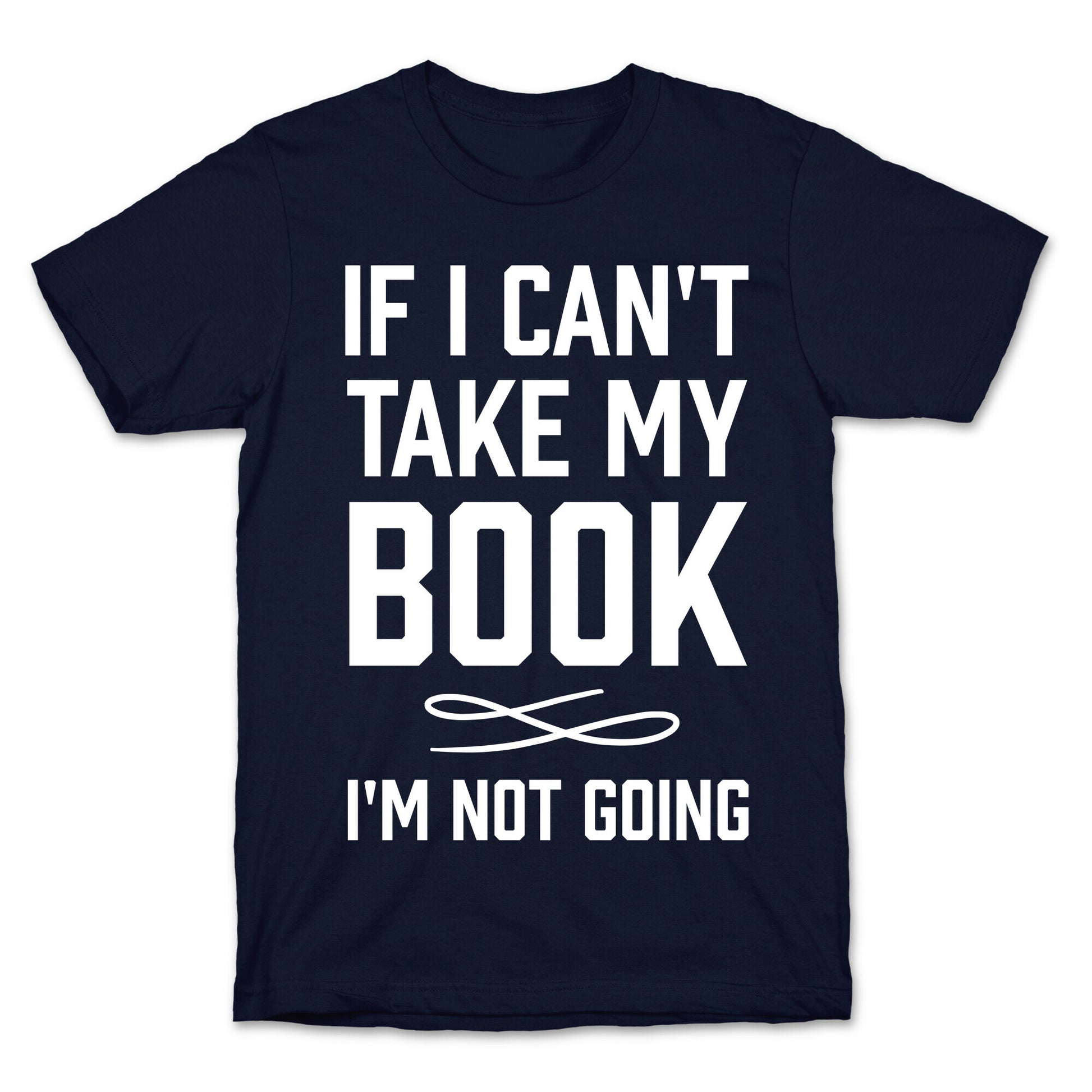 If I Can't Take My Book T-Shirt