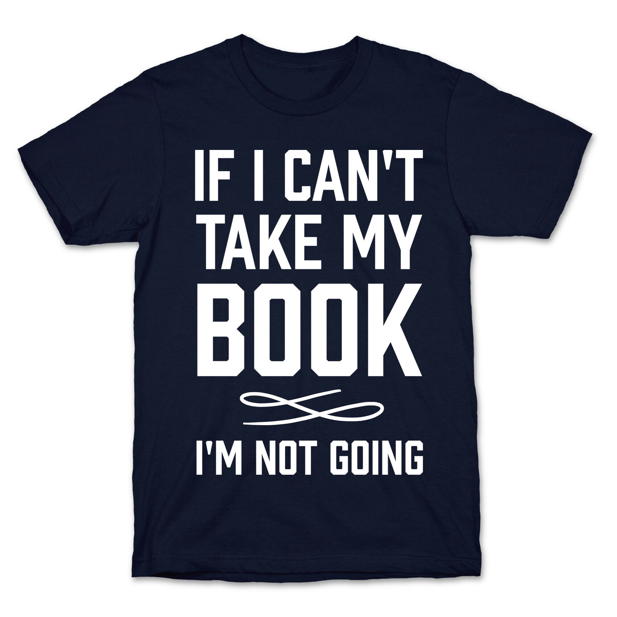 If I Can't Take My Book T-Shirt