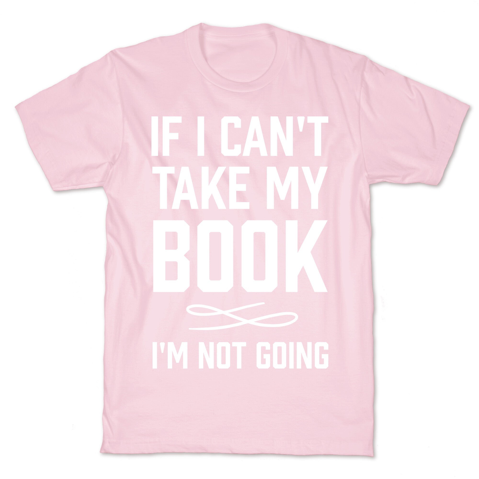 If I Can't Take My Book T-Shirt