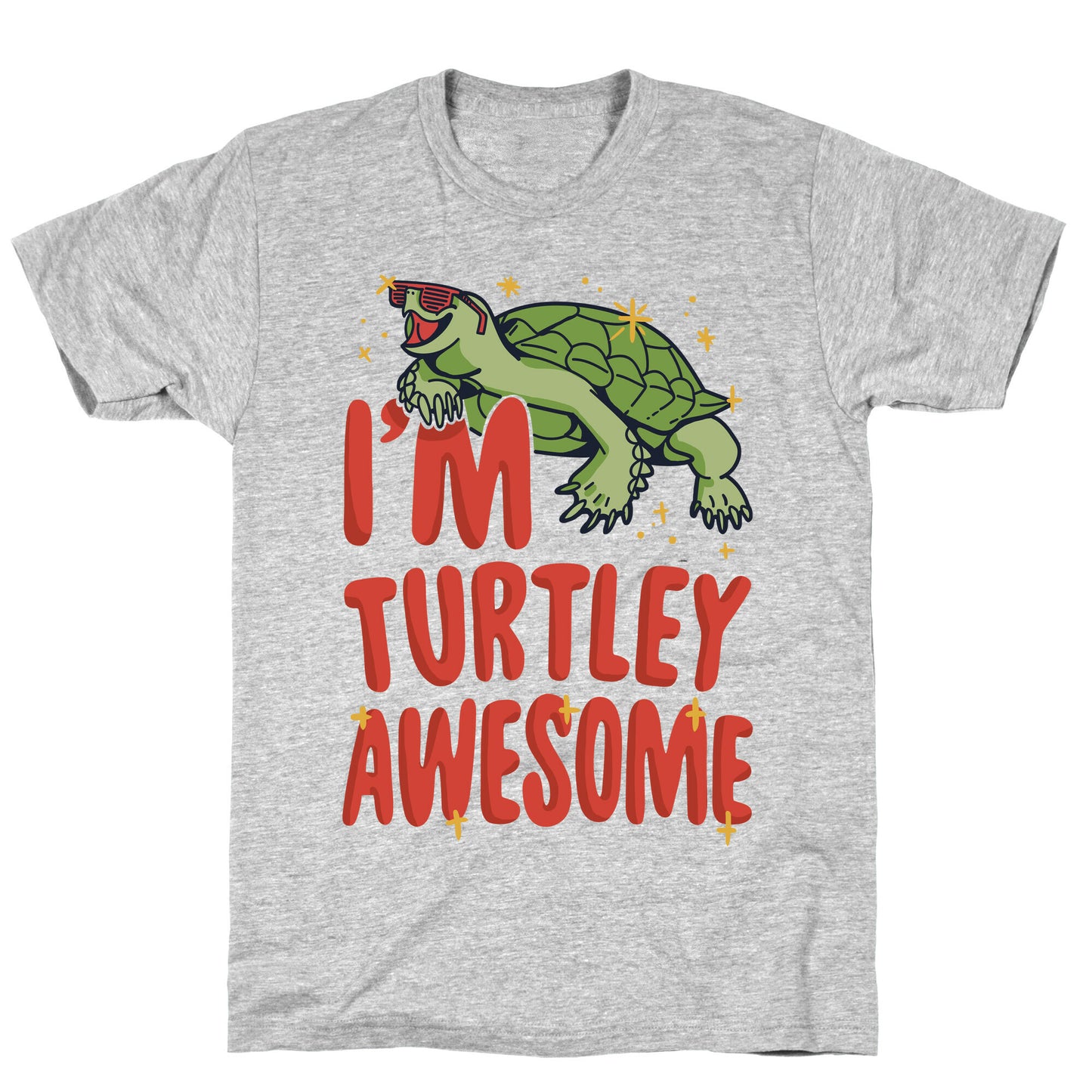 I'm Turtley Awesome T-Shirt