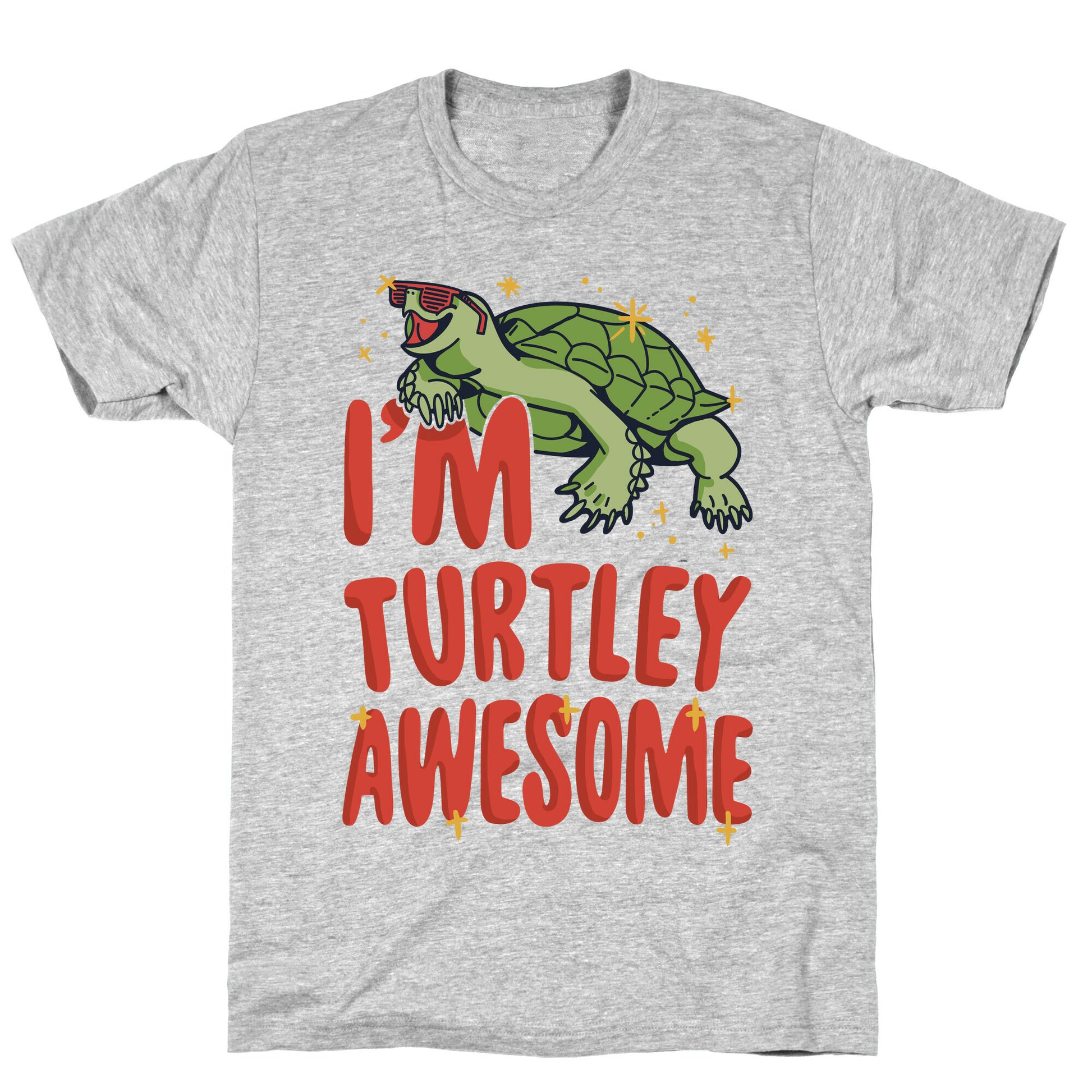 I'm Turtley Awesome T-Shirt