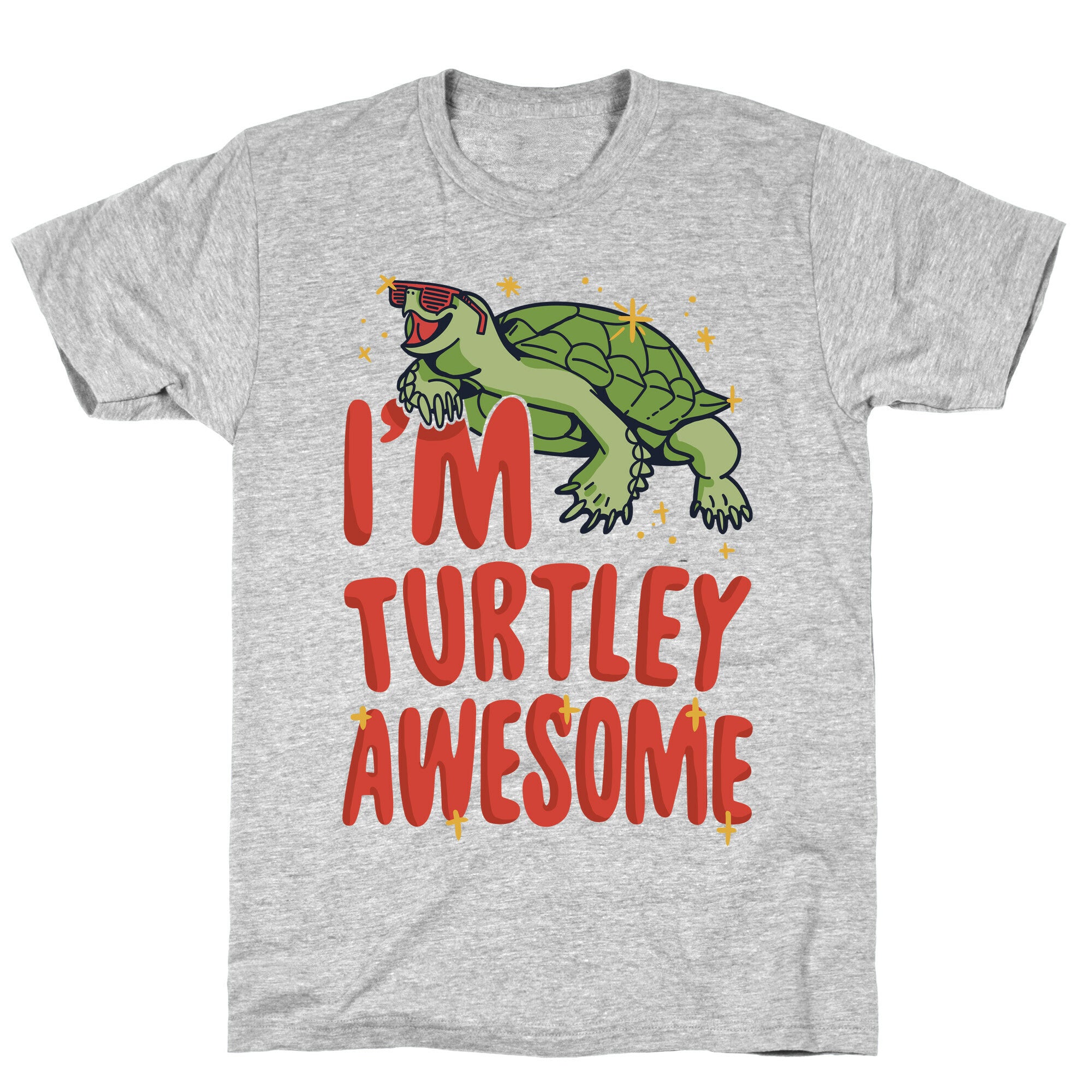 I'm Turtley Awesome T-Shirt