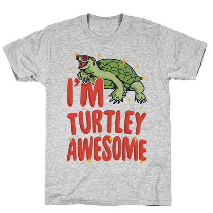 I'm Turtley Awesome T-Shirt
