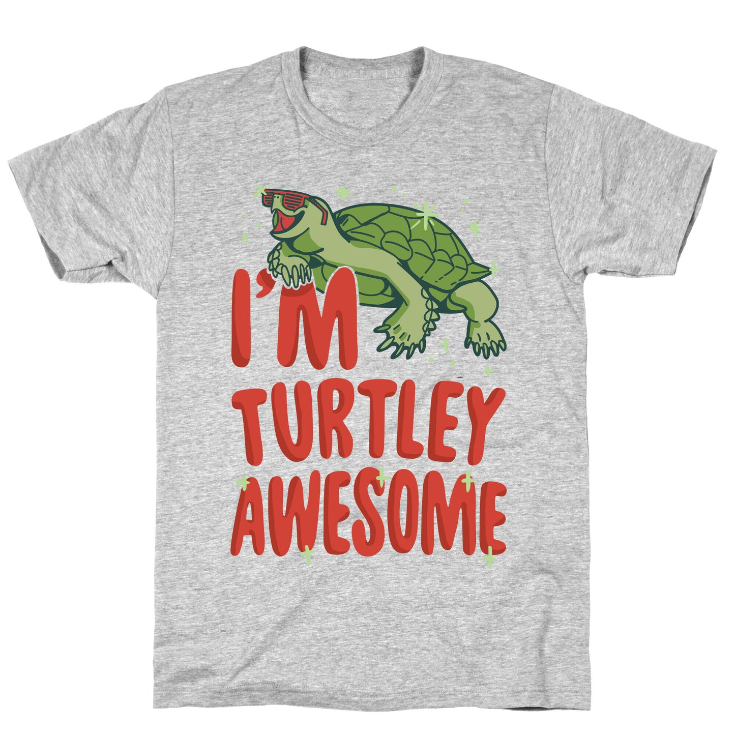 I'm Turtley Awesome T-Shirt