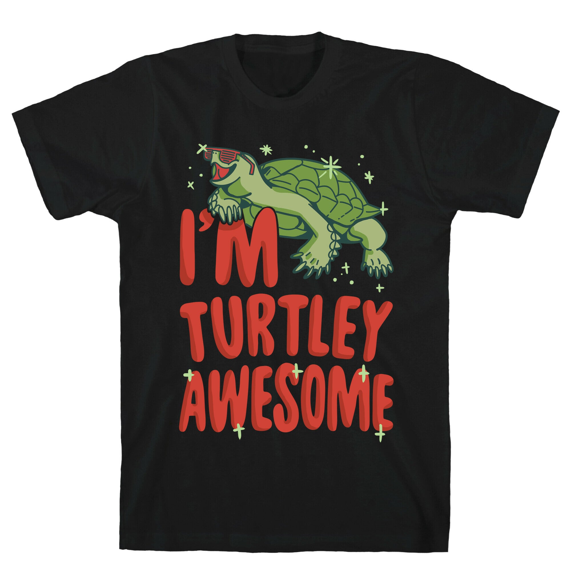 I'm Turtley Awesome T-Shirt