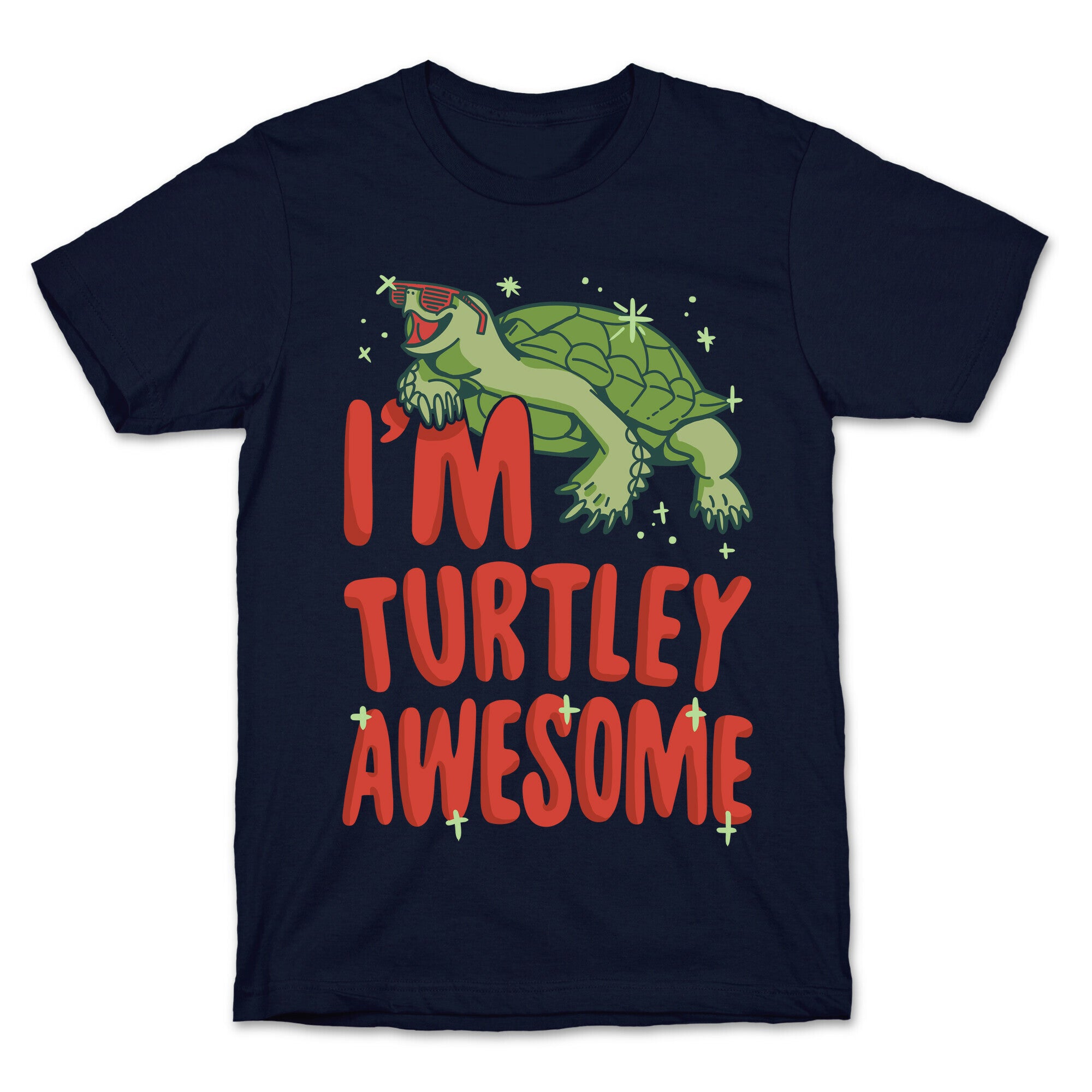 I'm Turtley Awesome T-Shirt