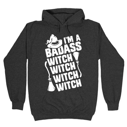 I'm A Badass Witch Witch Witch Witch Hoodie