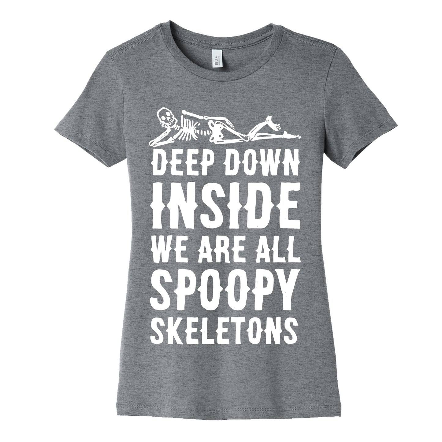 Deep Down Inside We Are All Spoopy Skeletons Women's Cotton Tee