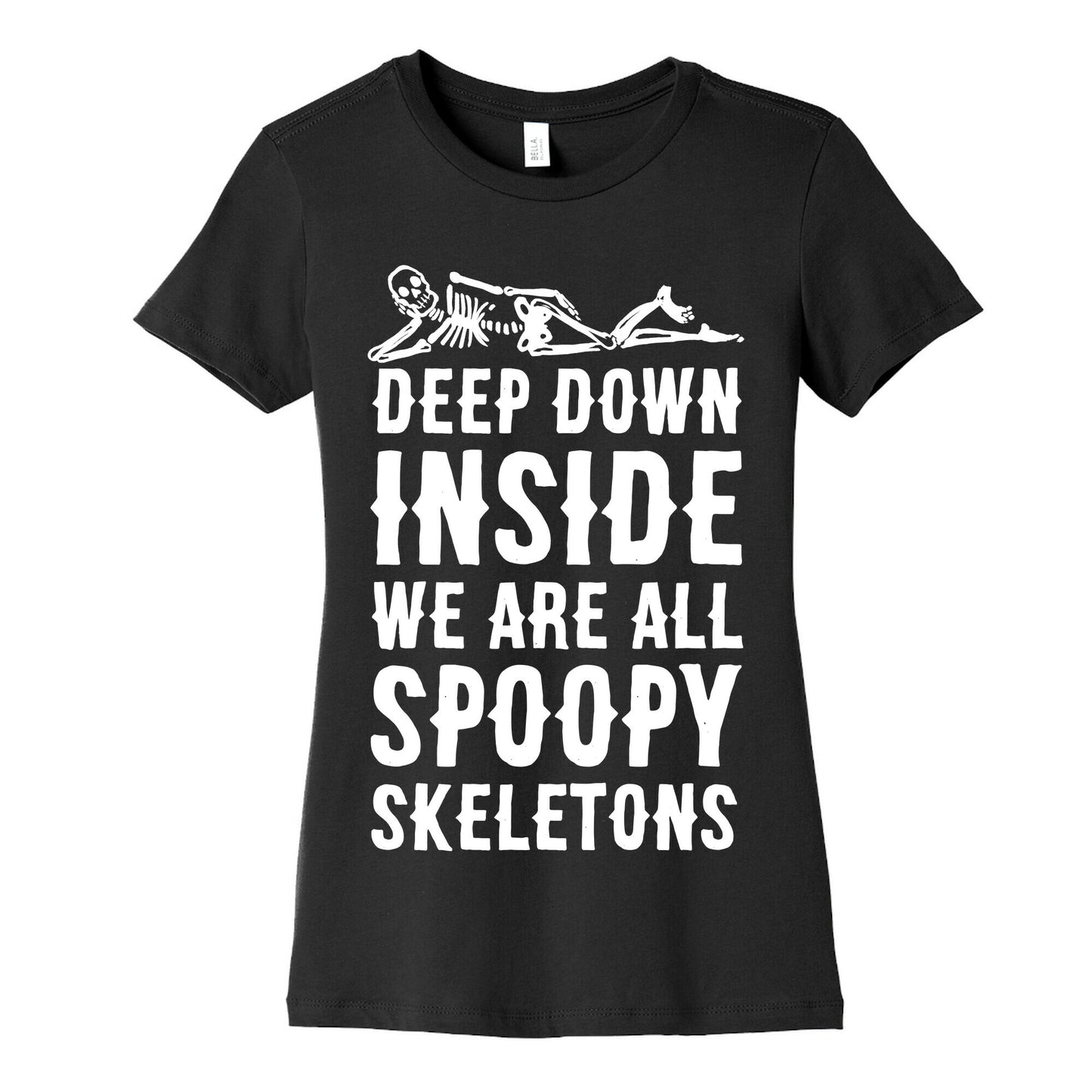 Deep Down Inside We Are All Spoopy Skeletons Women's Cotton Tee