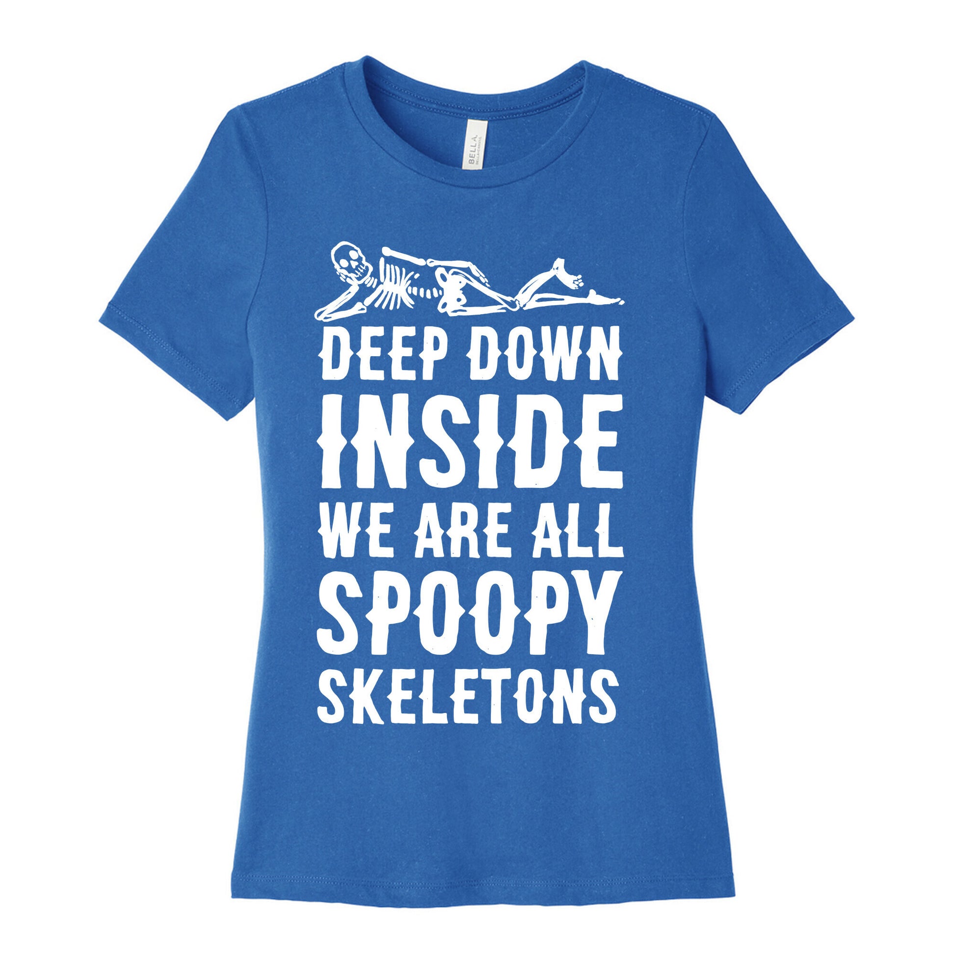 Deep Down Inside We Are All Spoopy Skeletons Women's Cotton Tee