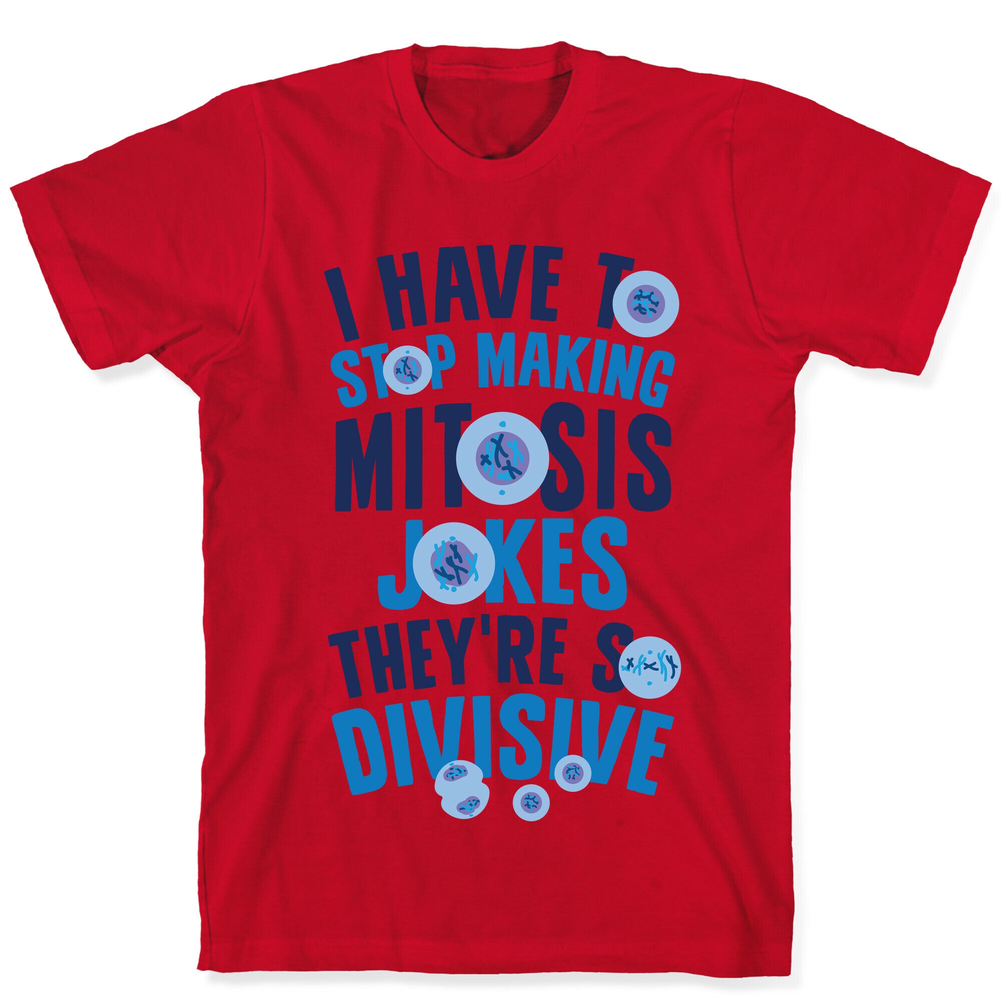 Mitosis Jokes Are So Divisive T-Shirt