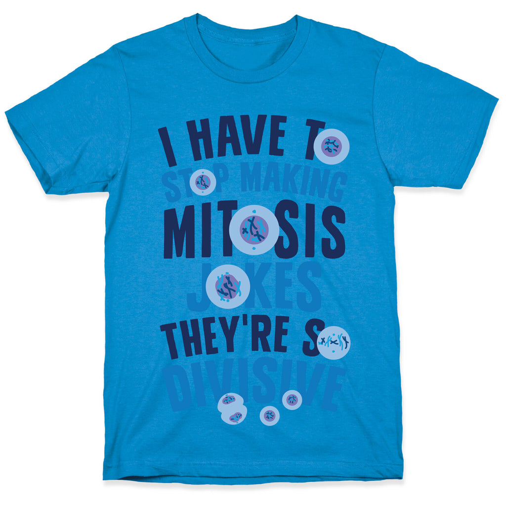 Mitosis Jokes Are So Divisive T-Shirt