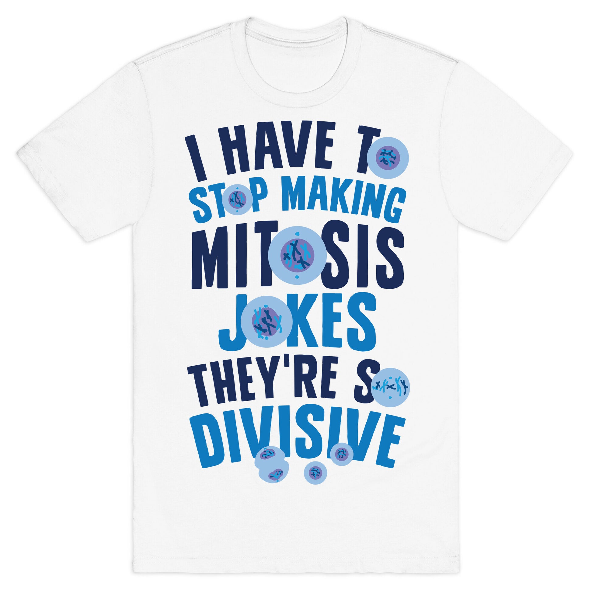 Mitosis Jokes Are So Divisive T-Shirt