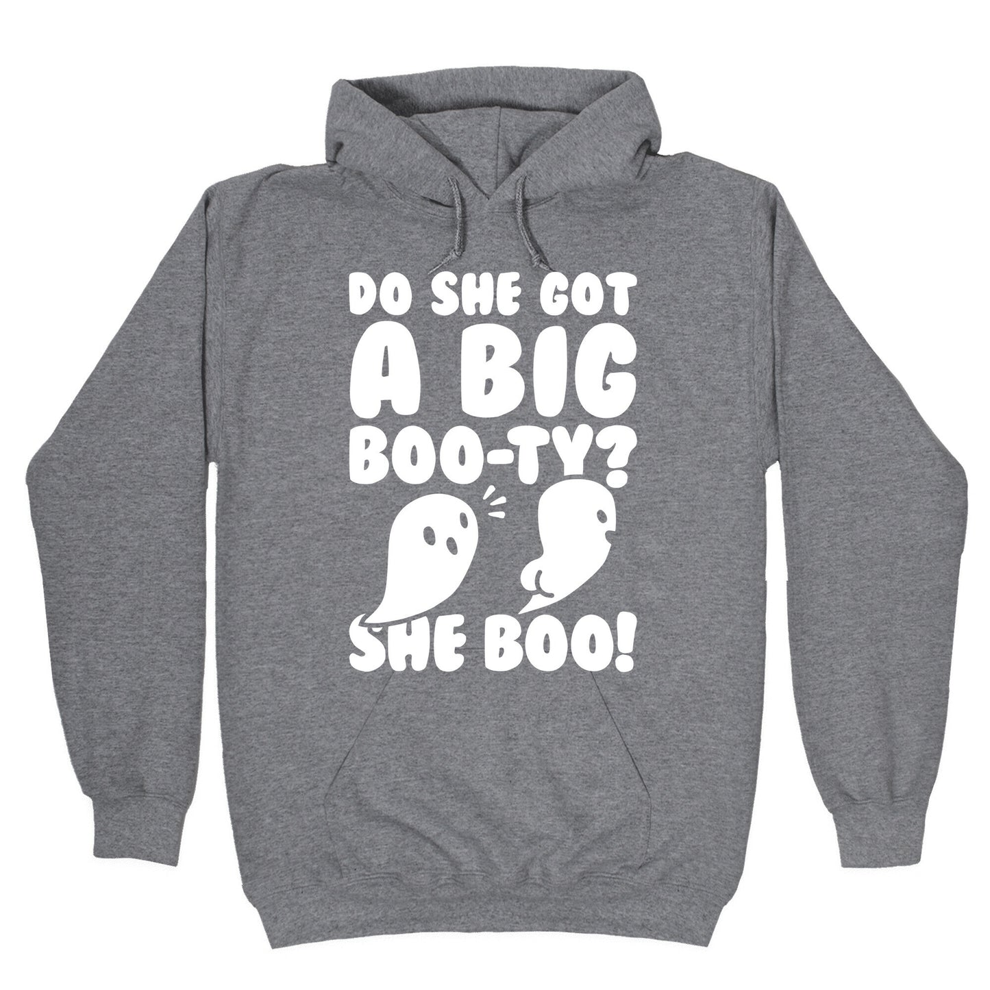 Do She Got A Big Boo-ty? She Boo! Hoodie