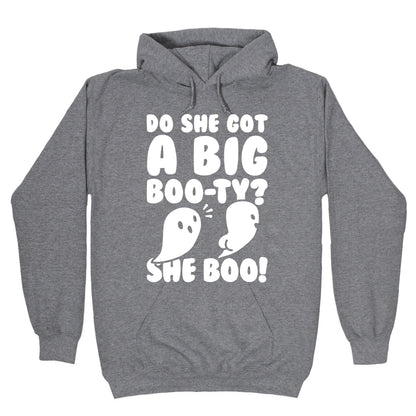 Do She Got A Big Boo-ty? She Boo! Hoodie