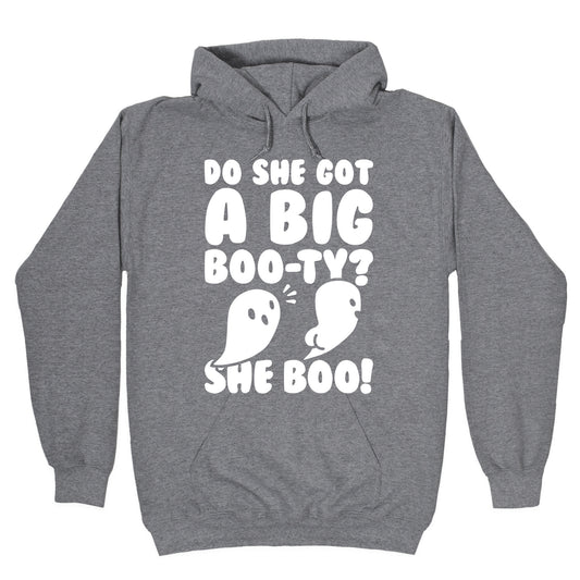 Do She Got A Big Boo-ty? She Boo! Hoodie