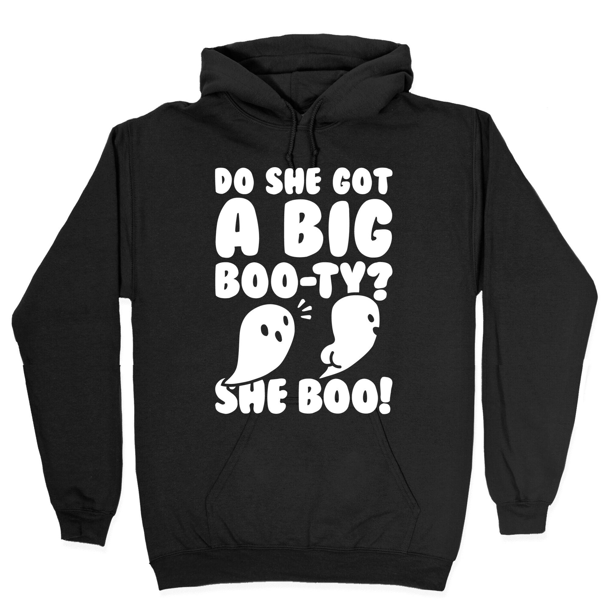 Do She Got A Big Boo-ty? She Boo! Hoodie