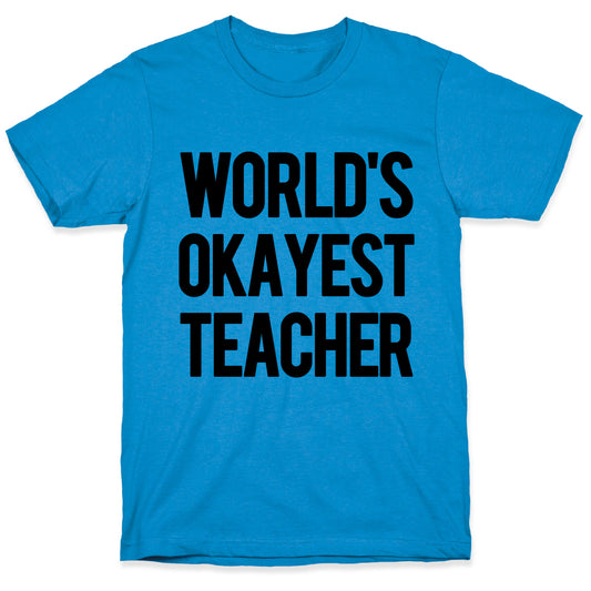 World's Okayest Teacher T-Shirt