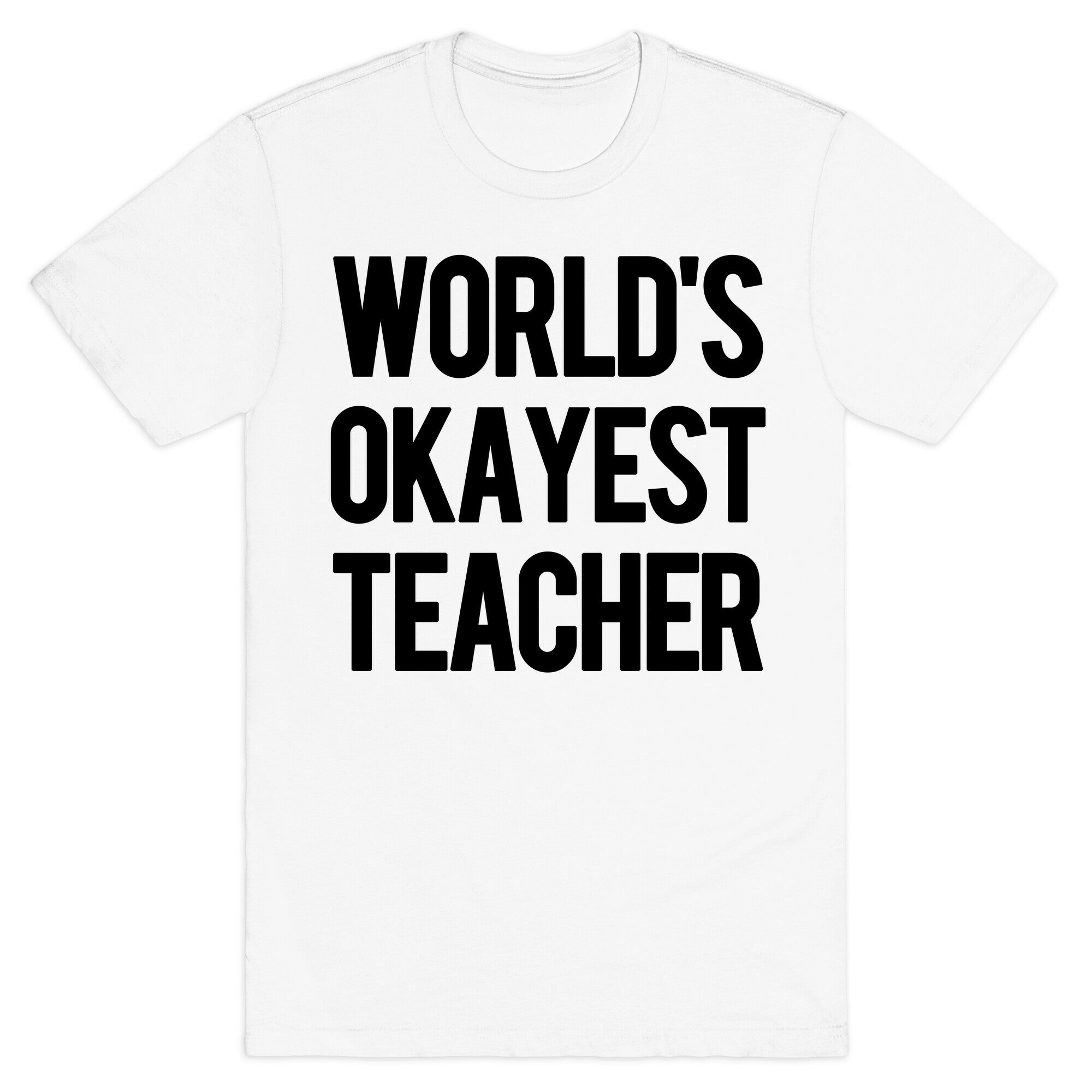 World's Okayest Teacher T-Shirt