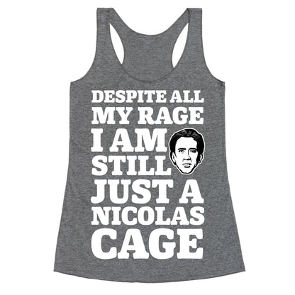 Despite All My Rage I Am Still Just a Nicolas Cage Racerback Tank