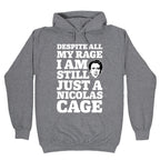 Despite All My Rage I Am Still Just a Nicolas Cage Hoodie
