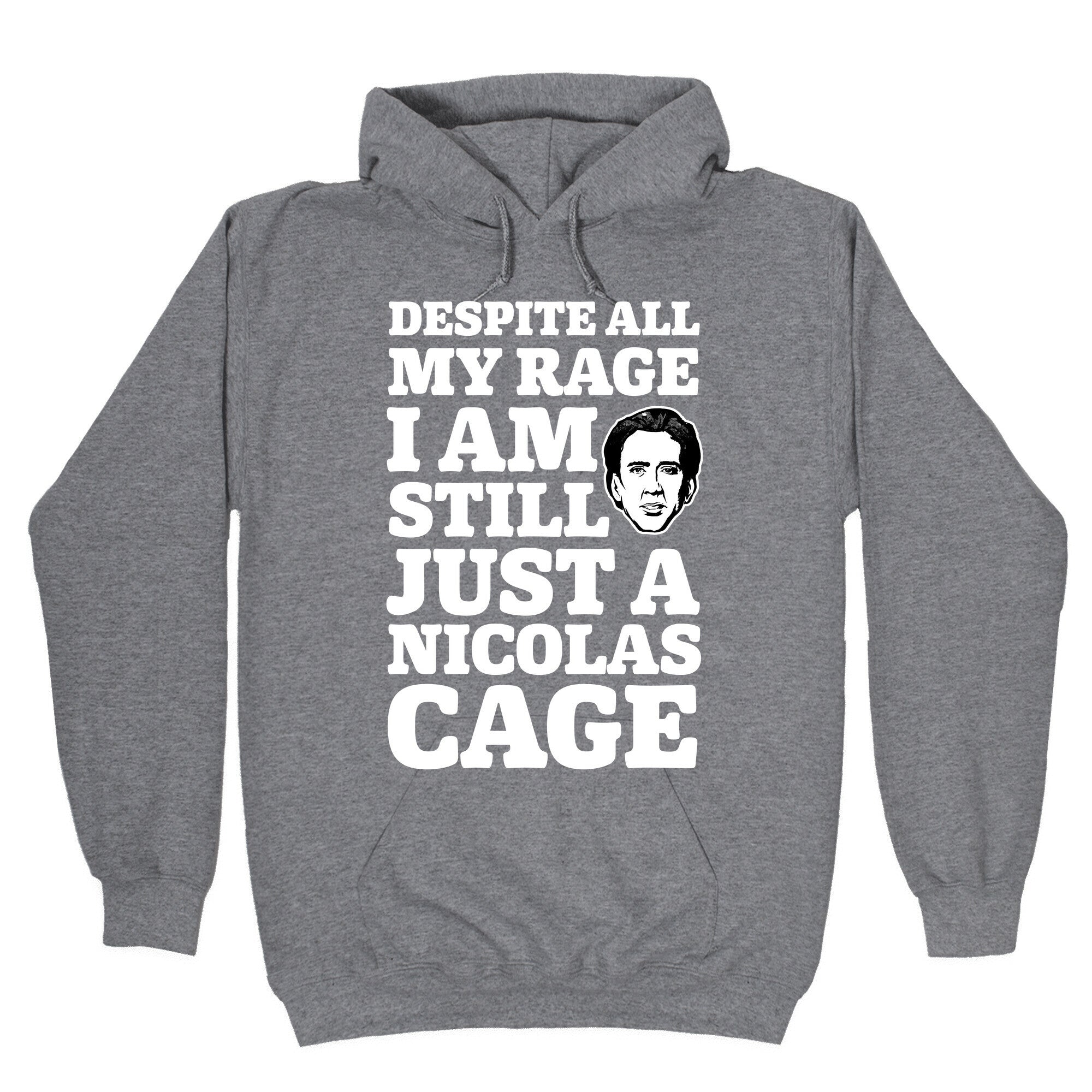 Despite All My Rage I Am Still Just a Nicolas Cage Hoodie