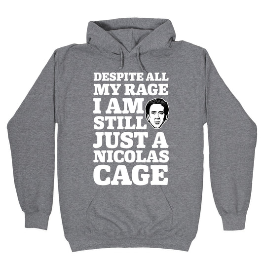 Despite All My Rage I Am Still Just a Nicolas Cage Hoodie