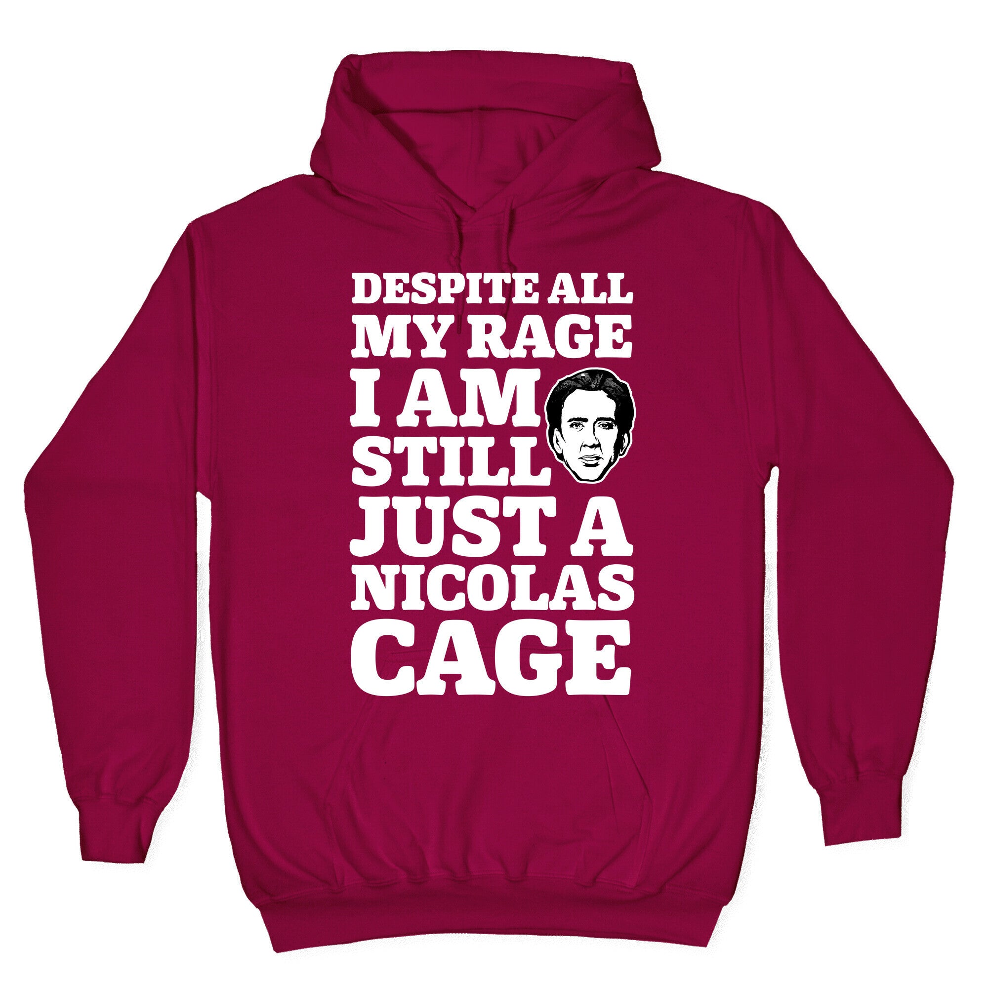 Despite All My Rage I Am Still Just a Nicolas Cage Hoodie