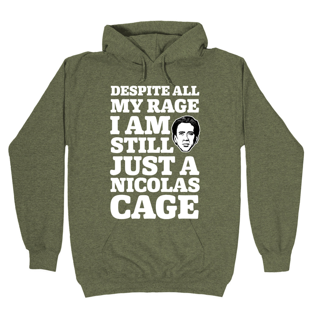 Despite All My Rage I Am Still Just a Nicolas Cage Hoodie