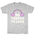 No Thanks, I'm Good T-Shirt