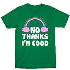 No Thanks, I'm Good T-Shirt