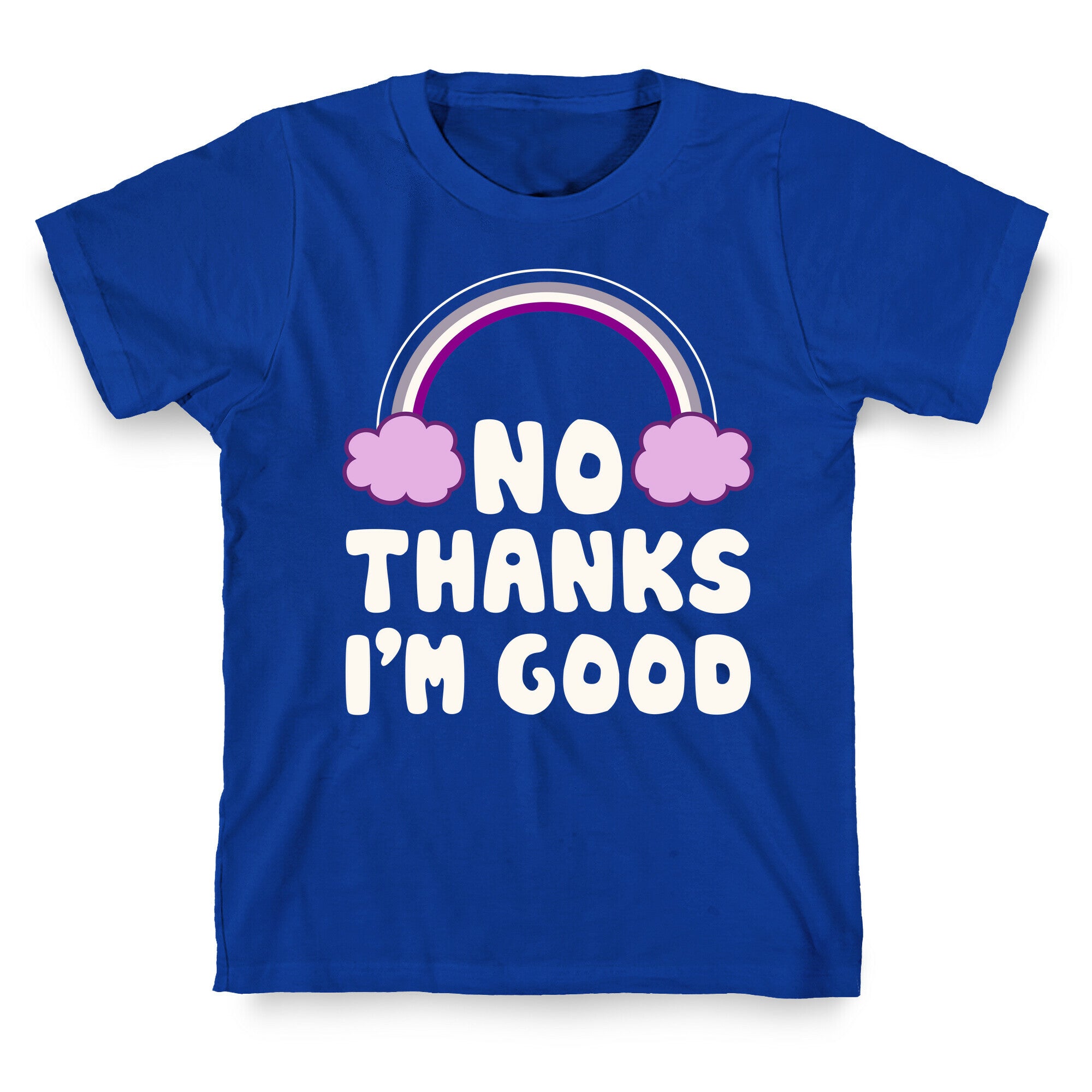 No Thanks, I'm Good T-Shirt