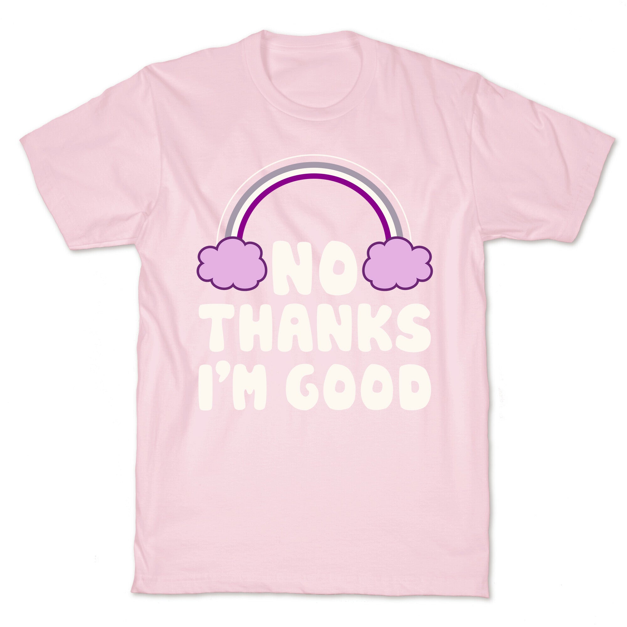 No Thanks, I'm Good T-Shirt