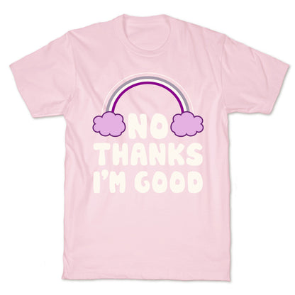 No Thanks, I'm Good T-Shirt