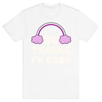 No Thanks, I'm Good T-Shirt