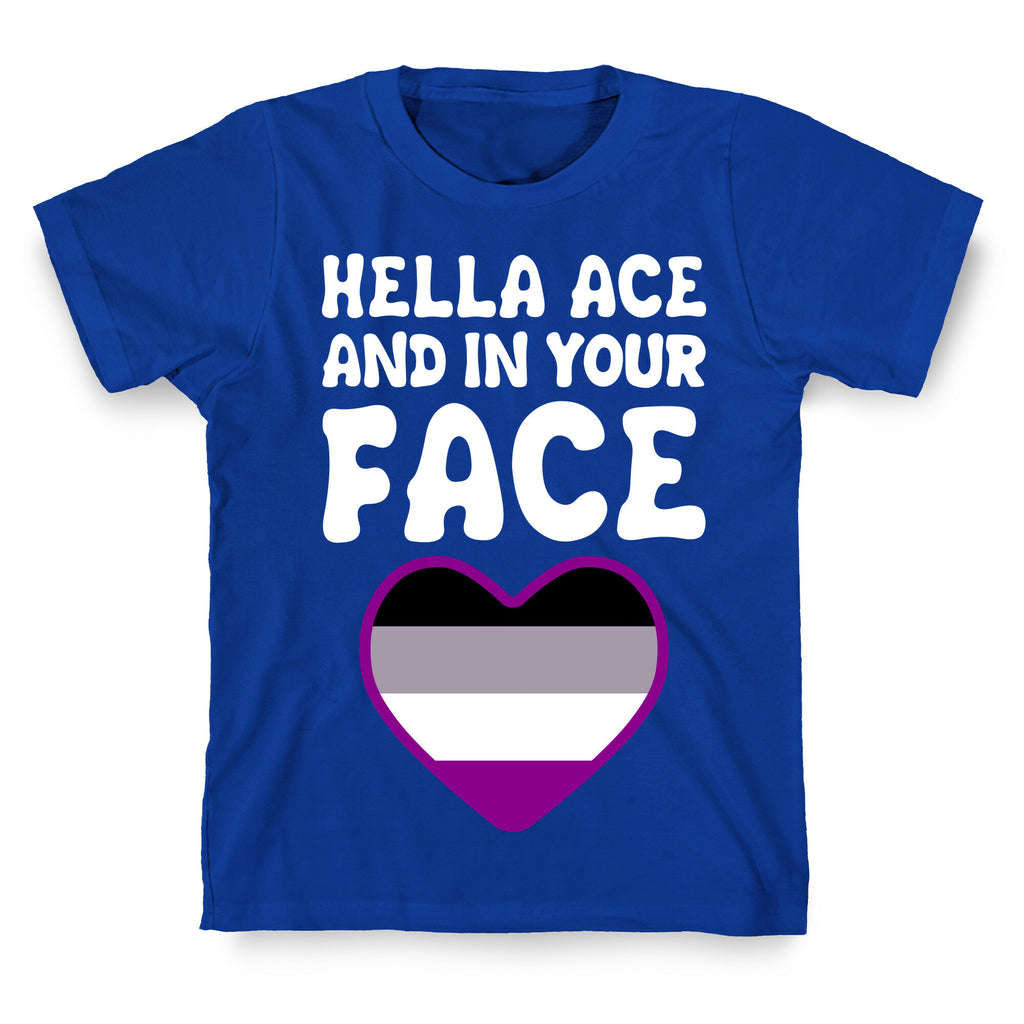 Hella Ace And In Your Face T-Shirt