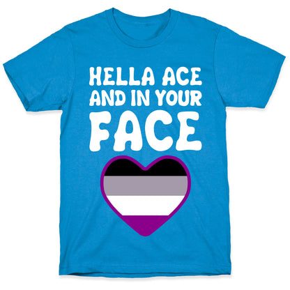 Hella Ace And In Your Face T-Shirt