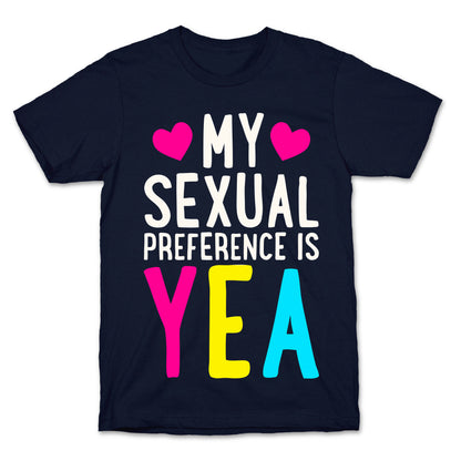 My Sexual Preference Is Yea T-Shirt