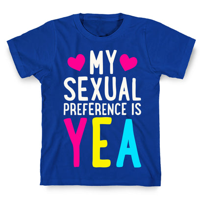 My Sexual Preference Is Yea T-Shirt