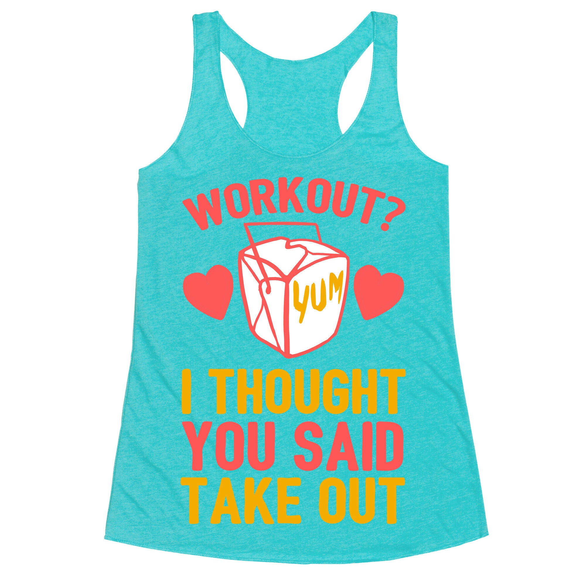 Workout? I Thought You Said Takeout Racerback Tank
