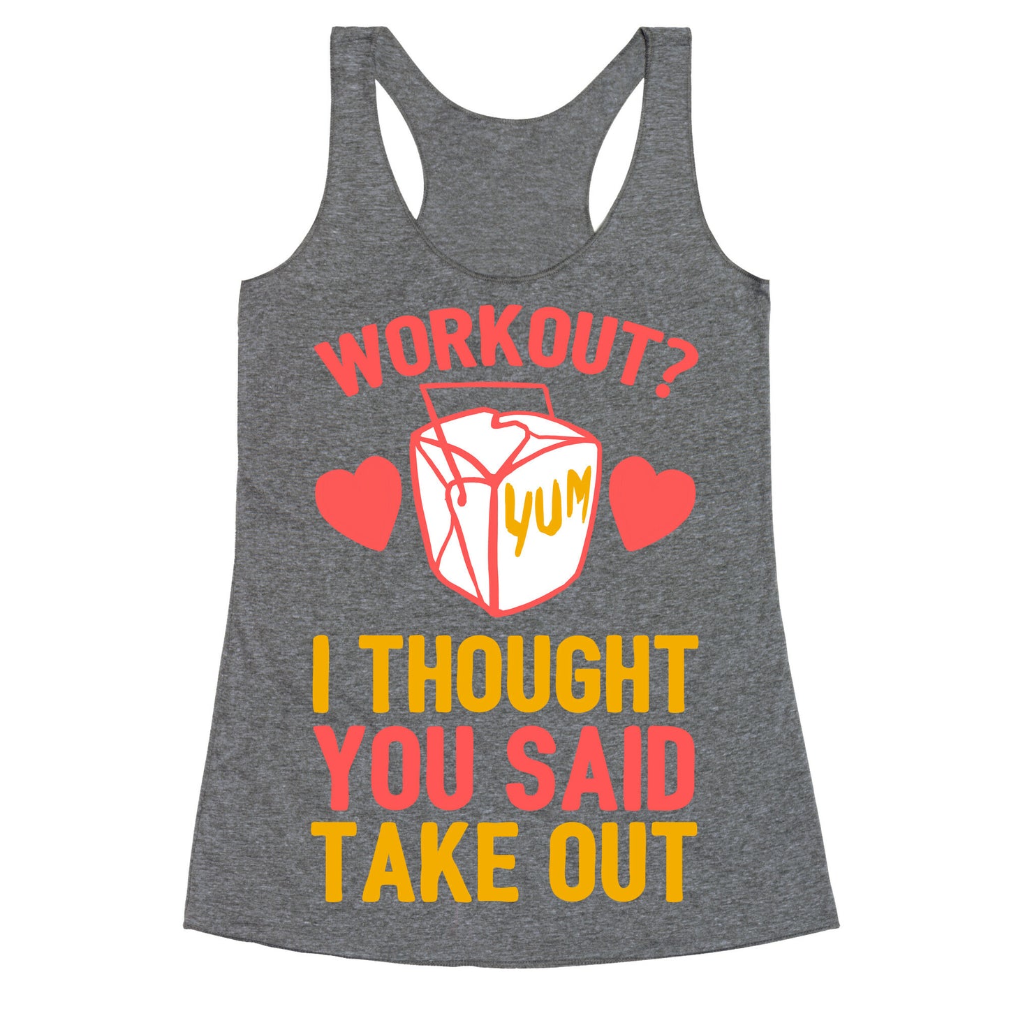 Workout? I Thought You Said Takeout Racerback Tank