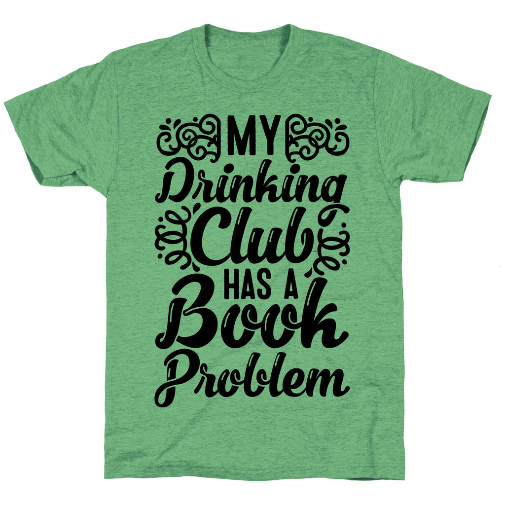 My Drinking Club Has A Book Problem Unisex Triblend Tee