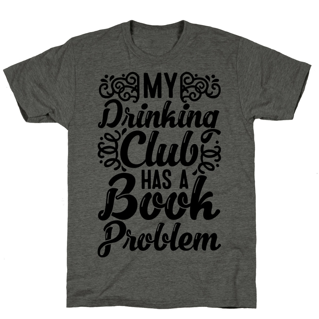 My Drinking Club Has A Book Problem Unisex Triblend Tee
