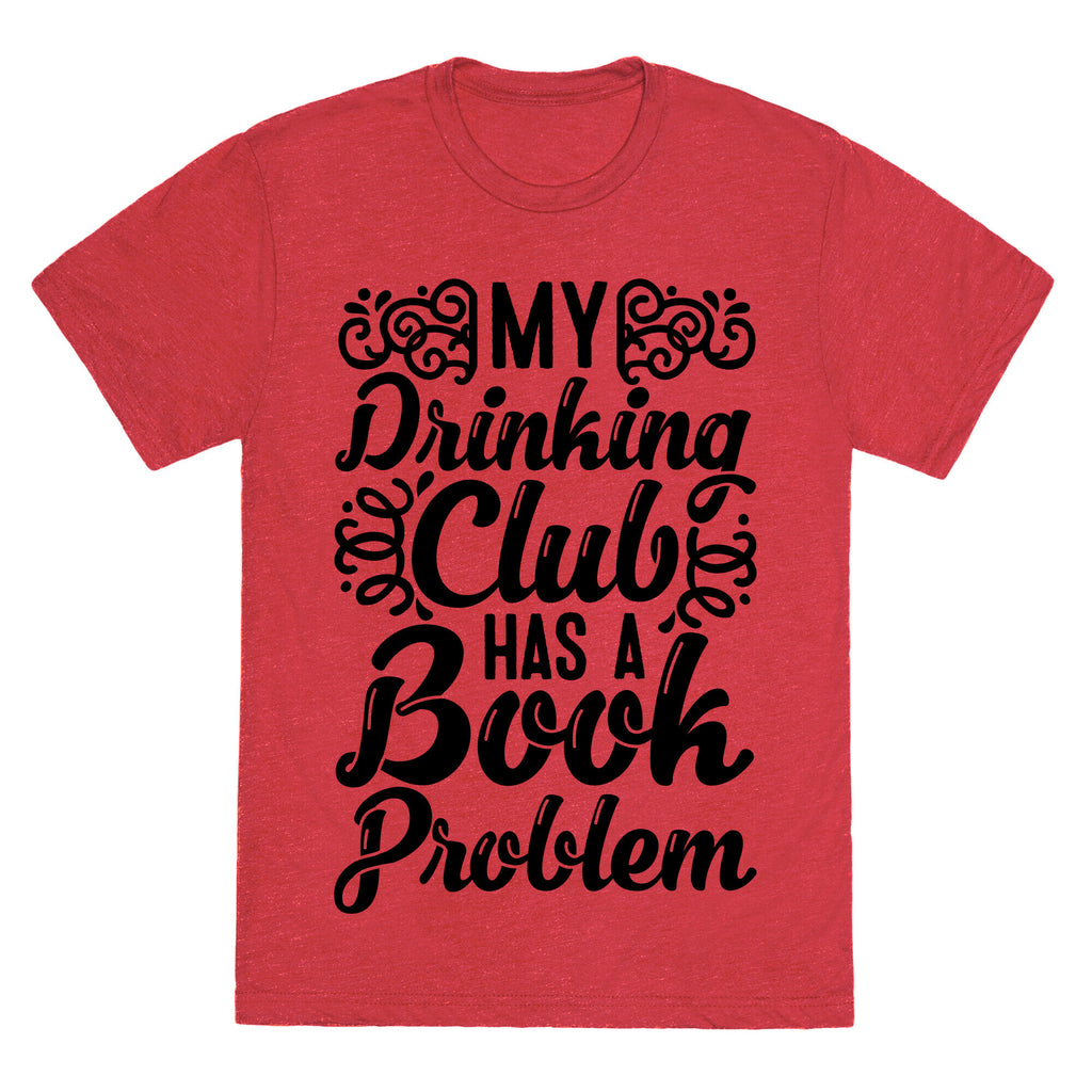 My Drinking Club Has A Book Problem Unisex Triblend Tee
