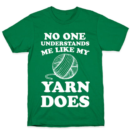 No One Understands Me Like My Yarn Does T-Shirt